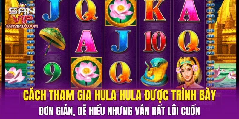 Cách tham gia Hula Hula được trình bày đơn giản, dễ hiểu nhưng vẫn rất lôi cuốn