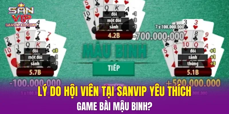 Lý do hội viên tại SANVIP yêu thích game bài mậu binh?