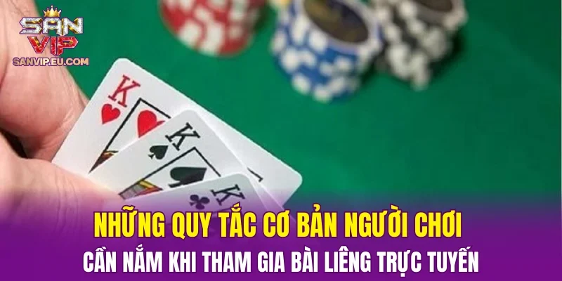 Những quy tắc cơ bản người chơi cần nắm khi tham gia bài Liêng trực tuyến