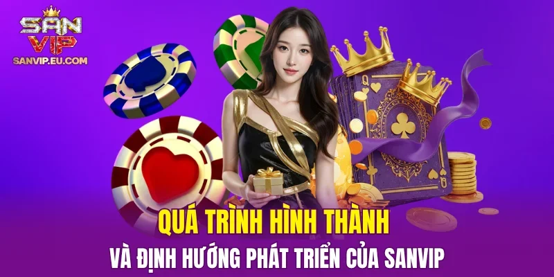Quá trình hình thành và định hướng phát triển của SANVIP