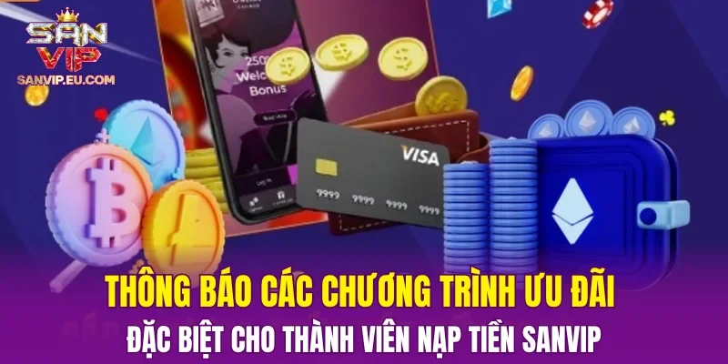 Thông báo các chương trình ưu đãi đặc biệt cho thành viên nạp tiền SANVIP