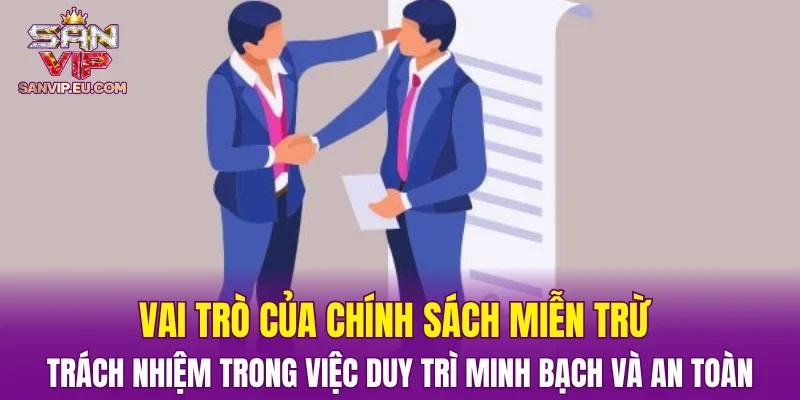 Vai trò của chính sách miễn trừ trách nhiệm trong việc duy trì minh bạch và an toàn